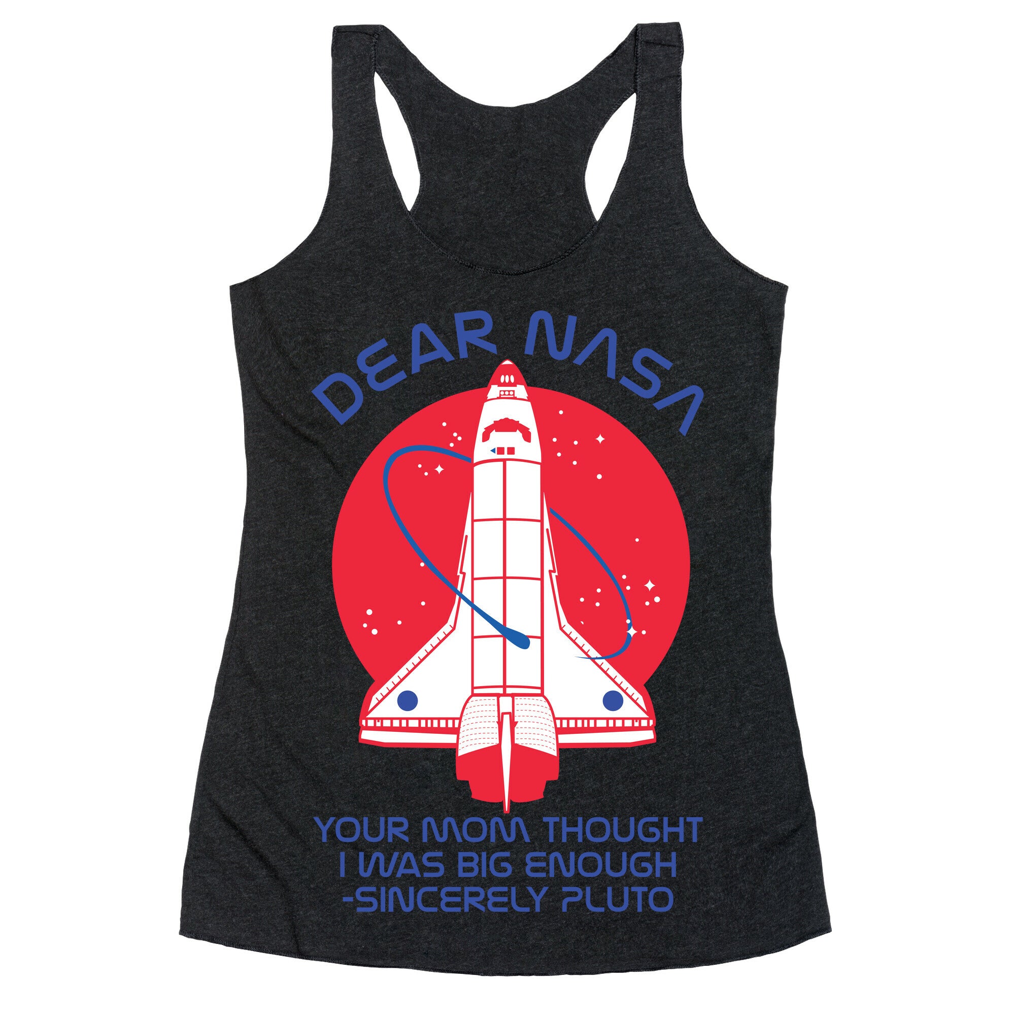 Dear Nasa Your Mom Though I Was Big Enough Racerback Tank